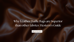 Leather Duffel Bags superiority : Durable, Stylish, and Timeless bags